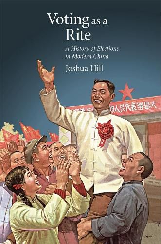 Cover image for Voting as a Rite: A History of Elections in Modern China