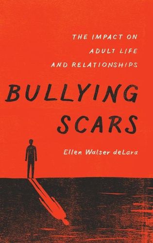 Cover image for Bullying Scars: The Impact on Adult Life and Relationships