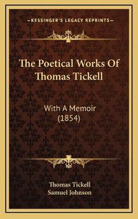 Cover image for The Poetical Works of Thomas Tickell: With a Memoir (1854)