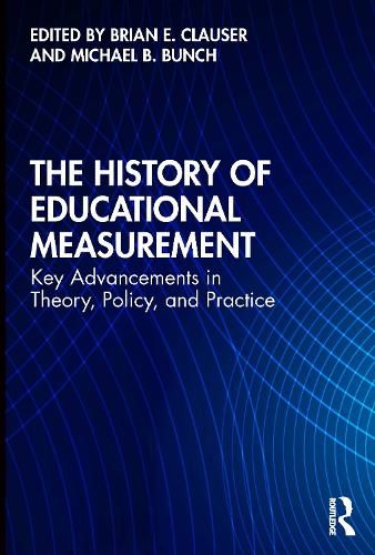 Cover image for The History of Educational Measurement: Key Advancements in Theory, Policy, and Practice