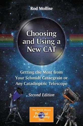 Cover image for Choosing and Using a New CAT: Getting the Most from Your Schmidt Cassegrain or Any Catadioptric Telescope