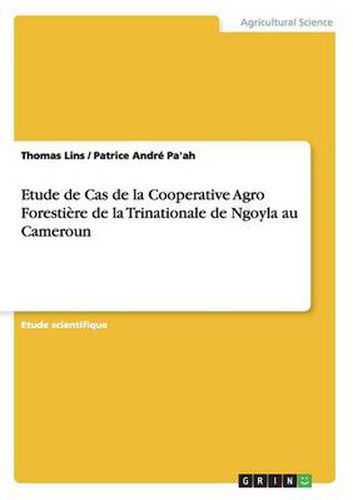 Cover image for Etude de Cas de la Cooperative Agro Forestiere de la Trinationale de Ngoyla au Cameroun