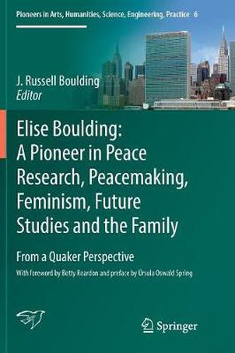 Cover image for Elise Boulding: A Pioneer in Peace Research, Peacemaking, Feminism, Future Studies and the Family: From a Quaker Perspective