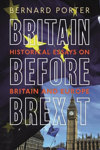 Cover image for Britain Before Brexit: Historical Essays on Britain and Europe