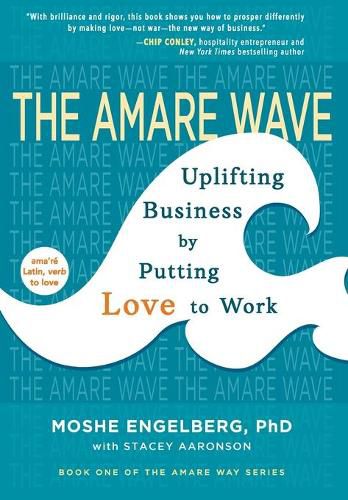 Cover image for The Amare Wave: Uplift Your Business by Putting Love to Work