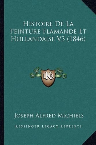 Histoire de La Peinture Flamande Et Hollandaise V3 (1846)