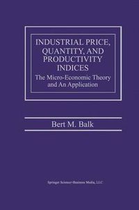 Cover image for Industrial Price, Quantity, and Productivity Indices: The Micro-Economic Theory and an Application