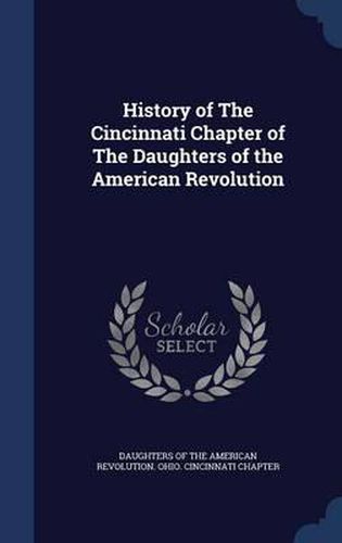 Cover image for History of the Cincinnati Chapter of the Daughters of the American Revolution