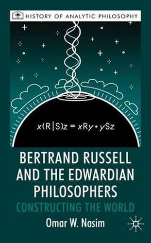 Bertrand Russell and the Edwardian Philosophers: Constructing the World