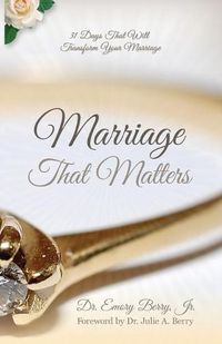 Cover image for Marriage that Matters: 31 Days that Will Transform Your Relationship