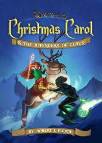 Cover image for Christmas Carol & the Defenders of Claus