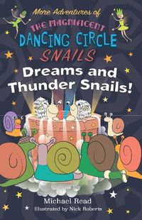 Cover image for More Adventures of The Magnificent Dancing Circle Snails - Dreams and Thundersnails