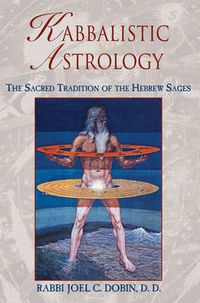 Cover image for Kabbalistic Astrology: The Sacred Tradition of the Hebrew Sages