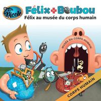 Cover image for Felix au musee du corps humain: Corps humain