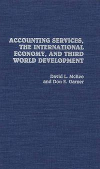 Cover image for Accounting Services, The International Economy, and Third World Development