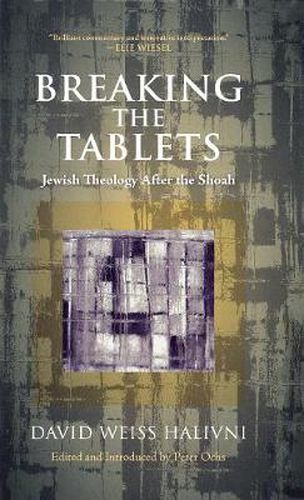 Breaking the Tablets: Jewish Theology After the Shoah