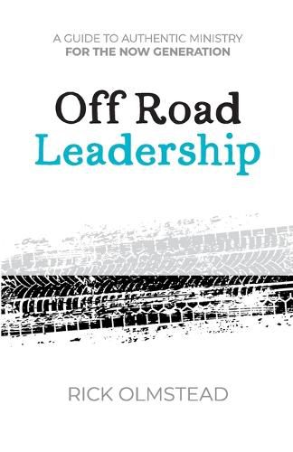 Cover image for Off Road Leadership A Guide to Authentic Ministry for the Now Generation