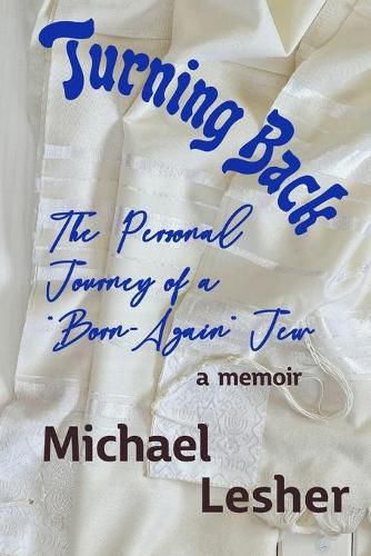 Cover image for Turning Back: The Personal Journey of a  Born-Again  Jew