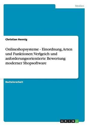 Cover image for Onlineshopsysteme - Einordnung, Arten und Funktionen: Verlgeich und anforderungsorientierte Bewertung moderner Shopsoftware