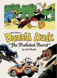 Cover image for Walt Disney's Donald Duck the Pixilated Parrot: The Complete Carl Barks Disney Library Vol. 9