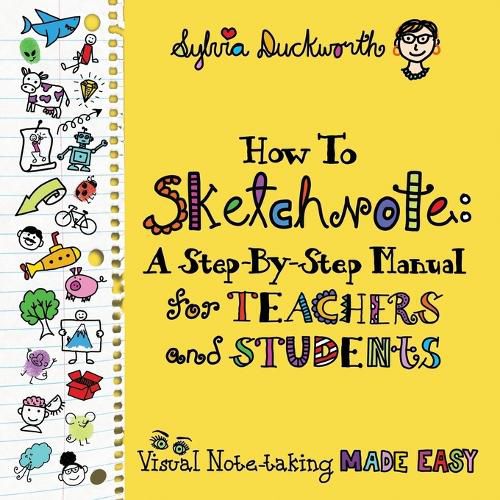 Cover image for How To Sketchnote: A Step-by-Step Manual for Teachers and Students