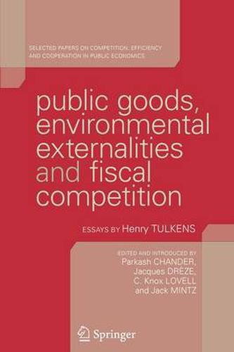 Public Goods, Environmental Externalities and Fiscal Competition: Selected Papers on Competition, Efficiency, and Cooperation in Public Economics by Henry Tulkens