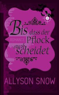 Cover image for Bis dass der Pflock euch scheidet