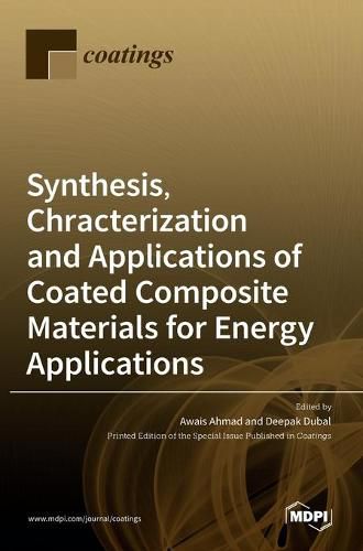 Cover image for Synthesis, Chracterization and Applications of Coated Composite Materials for Energy Applications