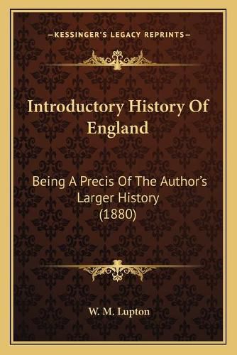 Cover image for Introductory History of England: Being a Precis of the Author's Larger History (1880)