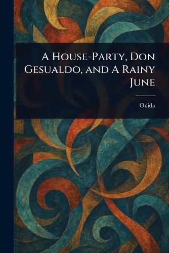 Cover image for A House-Party, Don Gesualdo, and A Rainy June