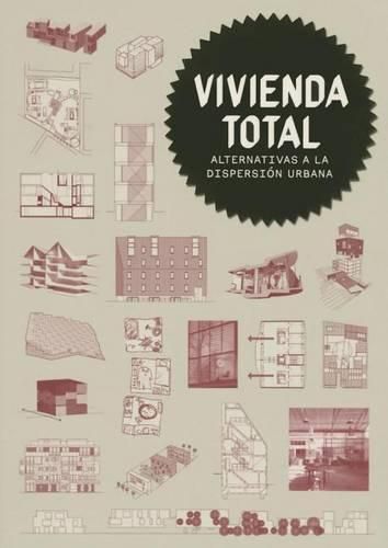 Cover image for Vivienda Total: Alternativas a la Dispersion Urbana