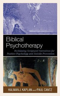 Cover image for Biblical Psychotherapy: Reclaiming Scriptural Narratives for Positive Psychology and Suicide Prevention