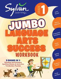 Cover image for 1st Grade Jumbo Language Arts Success Workbook: 3 Books In 1 # Reading Skill Builders, Spellings Games, Vocabulary Puzzles; Activities, Exercises, and Tips to Help Catch Up, Keep Up and Get Ahead