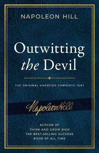 Outwitting the Devil: The Complete Text, Reproduced from Napoleon Hill's Original Manuscript, Including Never-Before-Published Content