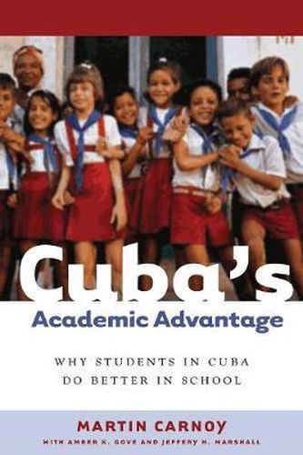 Cover image for Cuba's Academic Advantage: Why Students in Cuba Do Better in School