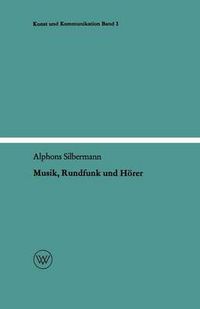 Cover image for Musik, Rundfunk Und Hoerer: Die Soziologischen Aspekte Der Musik Am Rundfunk