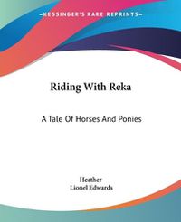 Cover image for Riding with Reka: A Tale of Horses and Ponies