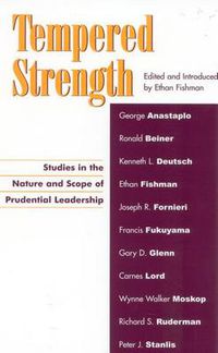 Cover image for Tempered Strength: Studies in the Nature and Scope of Prudential Leadership