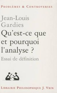 Cover image for Qu'est-Ce Que Et Pourquoi l'Analyse?: Essai de Definition