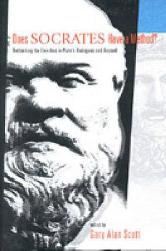 Does Socrates Have a Method?: Rethinking the Elenchus in Plato's Dialogues and Beyond