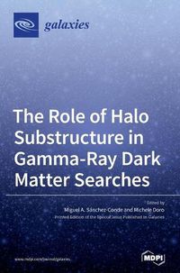 Cover image for The Role of Halo Substructure in Gamma-Ray Dark Matter Searches