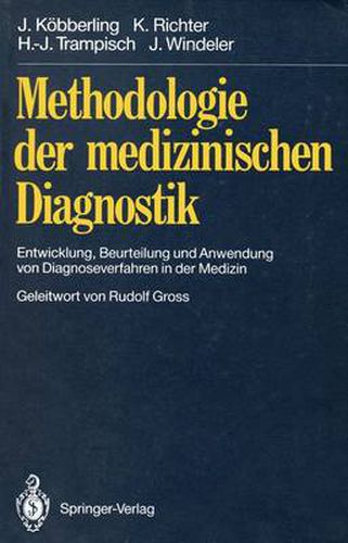 Methodologie der medizinischen Diagnostik: Entwicklung, Beurteilung und Anwendung von Diagnoseverfahren in der Medizin