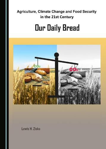 Agriculture, Climate Change and Food Security in the 21st Century: Our Daily Bread