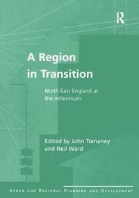 Cover image for A Region in Transition: North East England at the Millennium