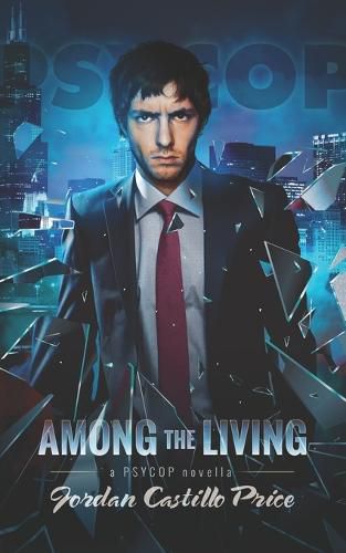 Cover image for Among the Living: A PsyCop Novella