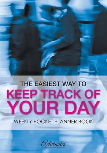 Cover image for The Easiest Way to Keep Track of Your Day: Weekly Pocket Planner Book