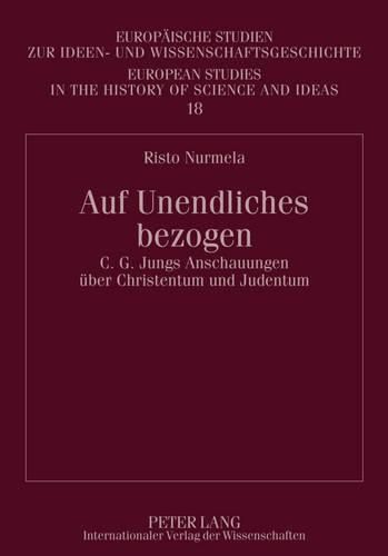 Auf Unendliches Bezogen: C. G. Jungs Anschauungen Ueber Christentum Und Judentum