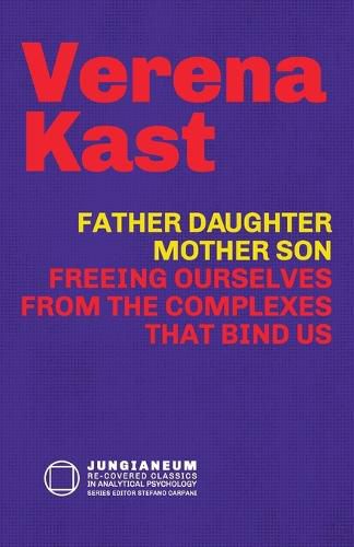 Cover image for Father-Daughter, Mother-Son: Freeing Ourselves from the Complexes That Bind Us