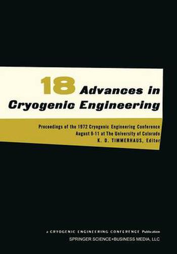 Advances in Cryogenic Engineering: Proceedings of the 1972. Cryogenic Engineering Conference. National Bureau of Standards. Boulder, Colorado. August 9-11, 1972