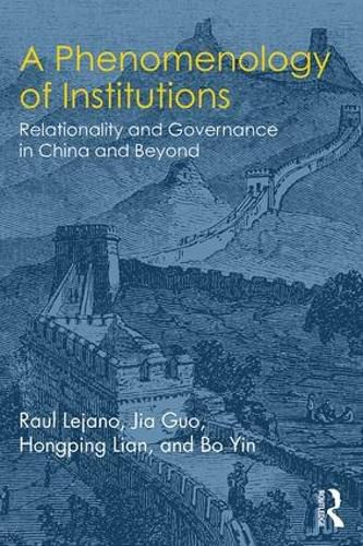 Cover image for A Phenomenology of Institutions: Relationality and Governance in China and Beyond